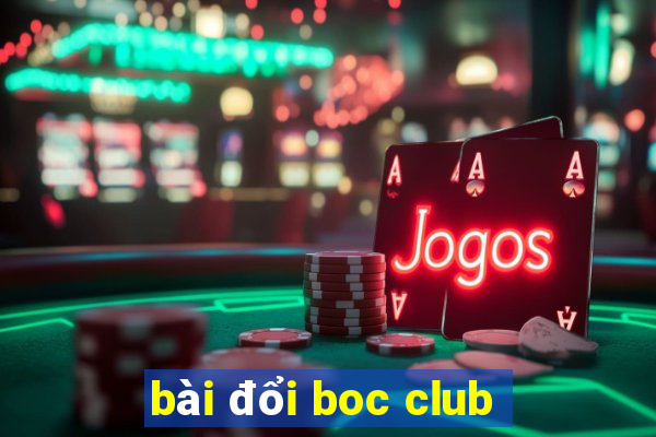 bài đổi boc club