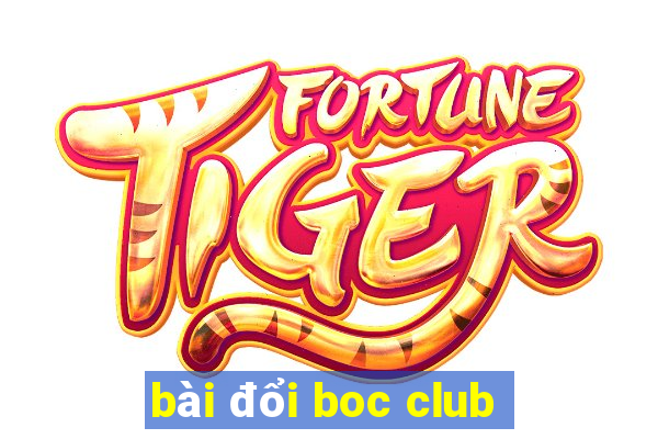 bài đổi boc club