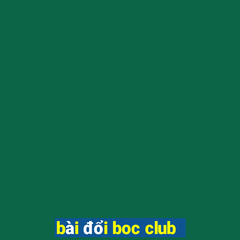 bài đổi boc club