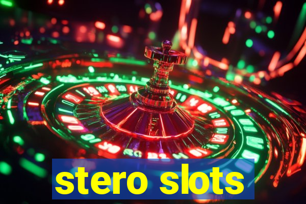 stero slots