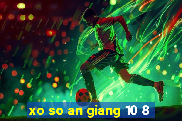 xo so an giang 10 8