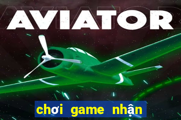 chơi game nhận thẻ cào