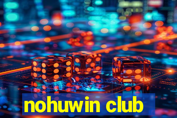 nohuwin club