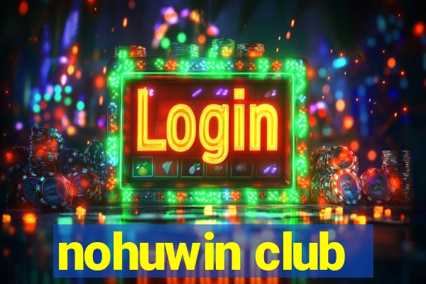 nohuwin club