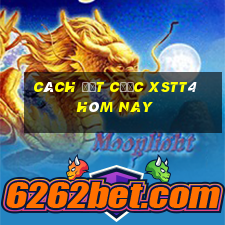 Cách đặt cược XSTT4 hôm nay