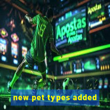 new pet types added