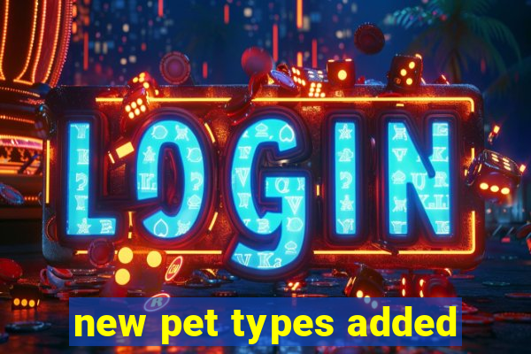 new pet types added