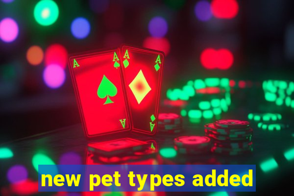 new pet types added