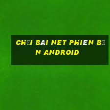 Chơi bài Net phiên bản Android