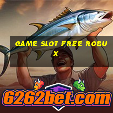 game slot free robux