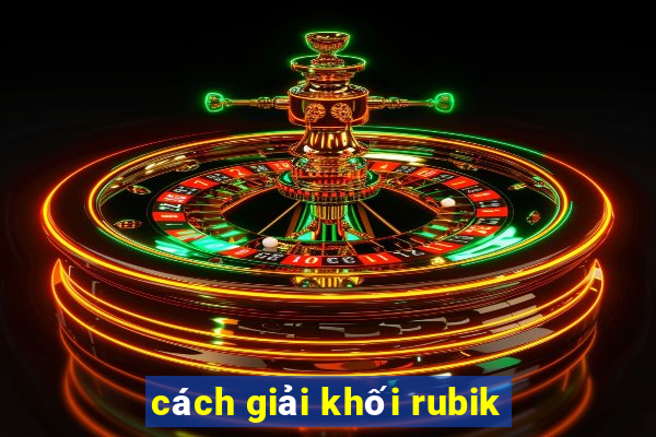 cách giải khối rubik