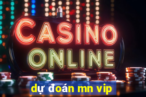 dự đoán mn vip