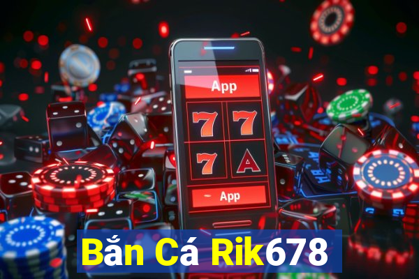 Bắn Cá Rik678