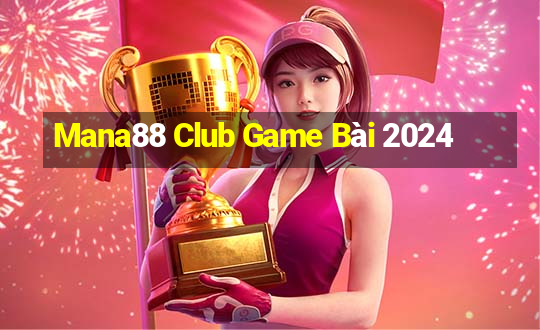 Mana88 Club Game Bài 2024