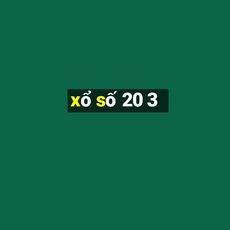 xổ số 20 3