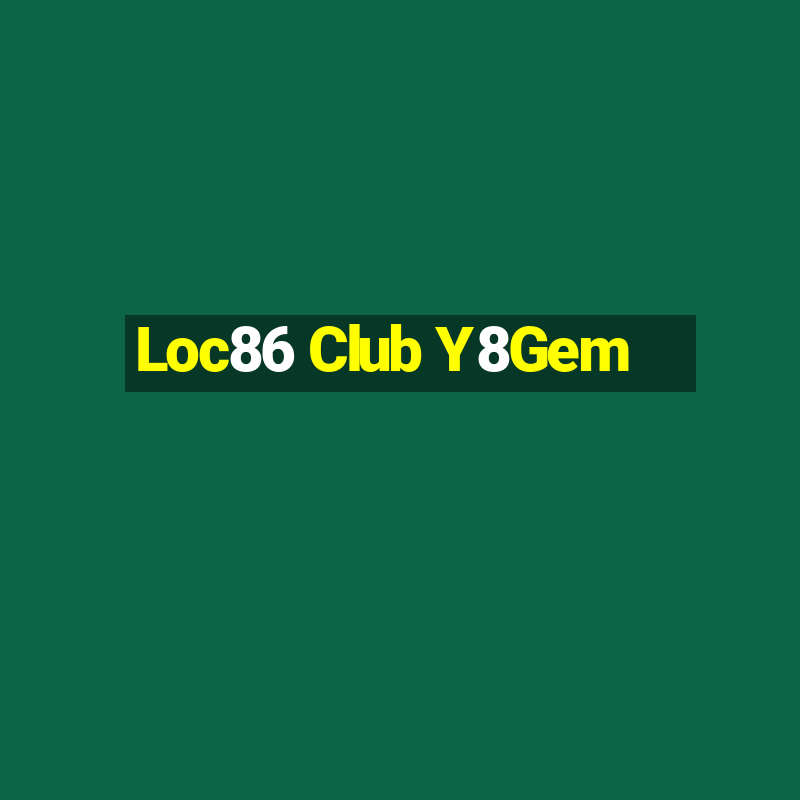 Loc86 Club Y8Gem