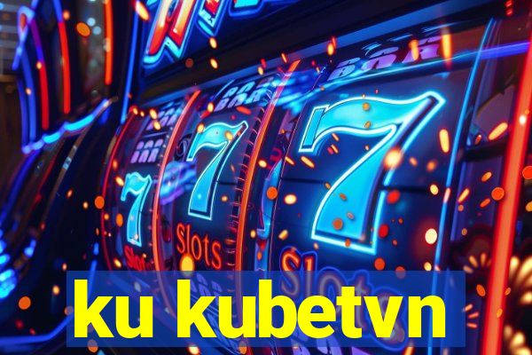 ku kubetvn