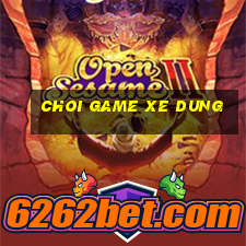 choi game xe dung