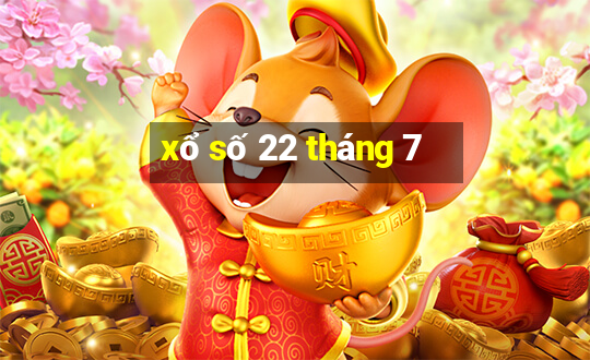 xổ số 22 tháng 7