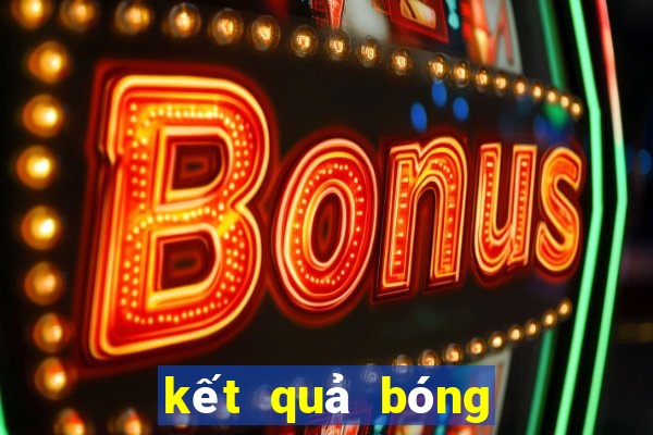 kết quả bóng đá hôm nay c2