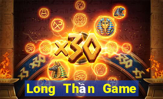 Long Thần Game Bài Đổi Thưởng