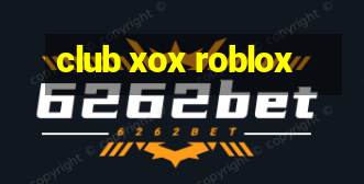 club xox roblox