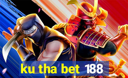 ku tha bet 188