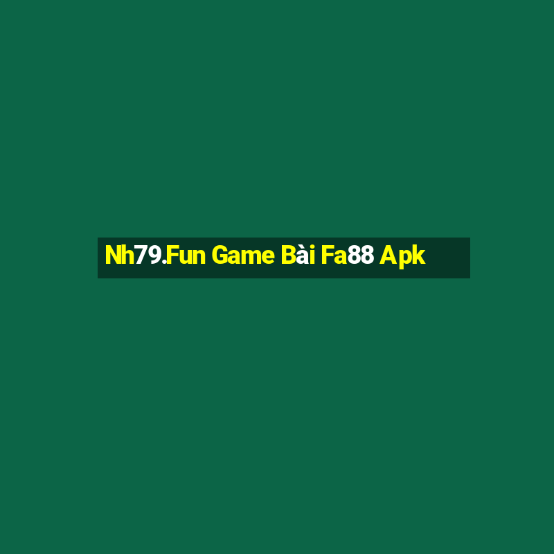 Nh79.Fun Game Bài Fa88 Apk