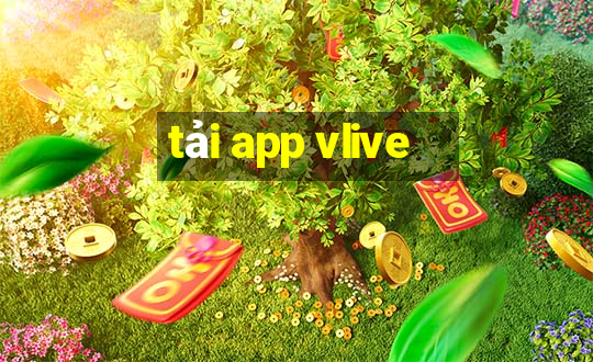 tải app vlive