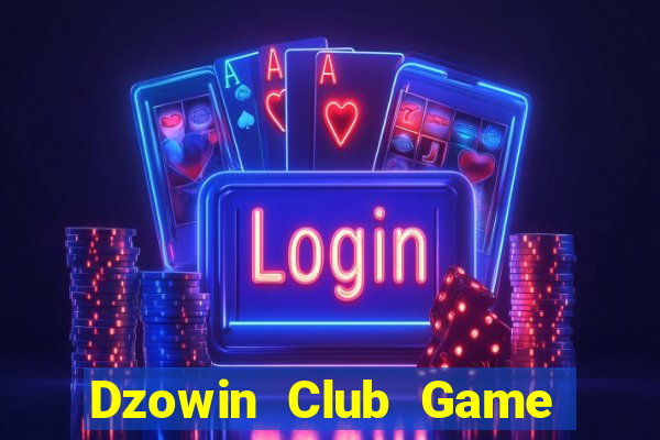 Dzowin Club Game Bài Zic