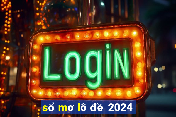 sổ mơ lô đề 2024