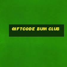 giftcode bum club