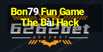 Bon79 Fun Game The Bài Hack