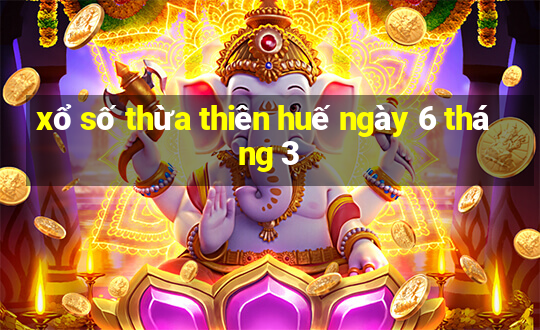 xổ số thừa thiên huế ngày 6 tháng 3