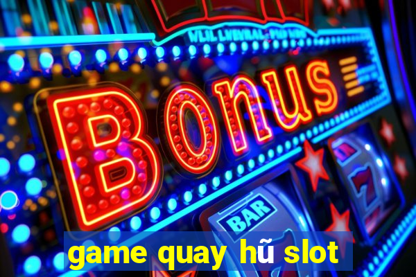 game quay hũ slot