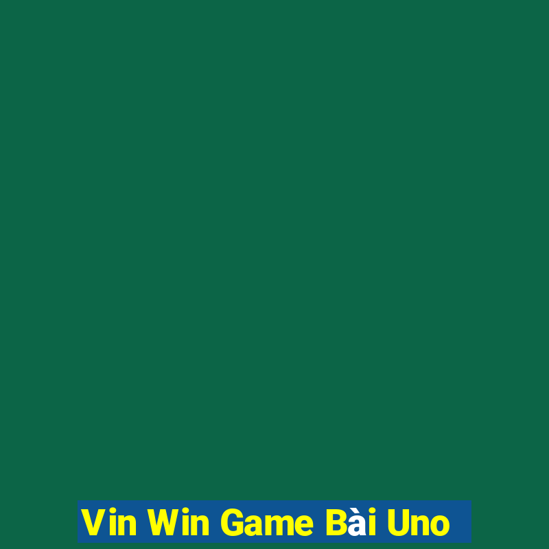 Vin Win Game Bài Uno