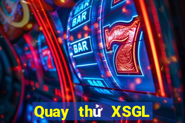 Quay thử XSGL ngày 12