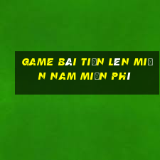 game bai tien len mien nam mien phi