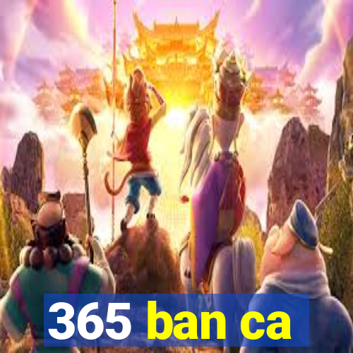 365 ban ca