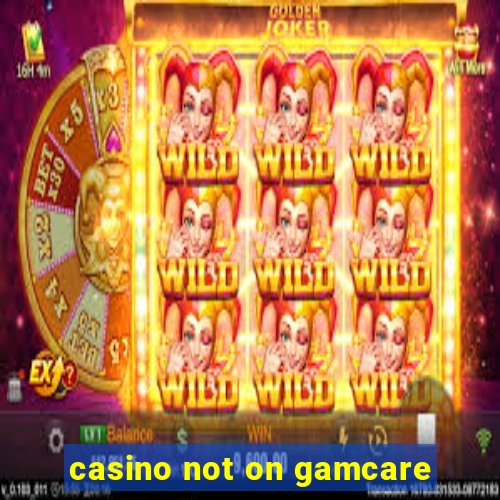 casino not on gamcare