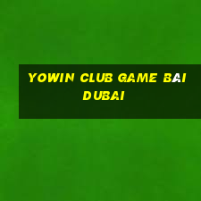 Yowin Club Game Bài Dubai