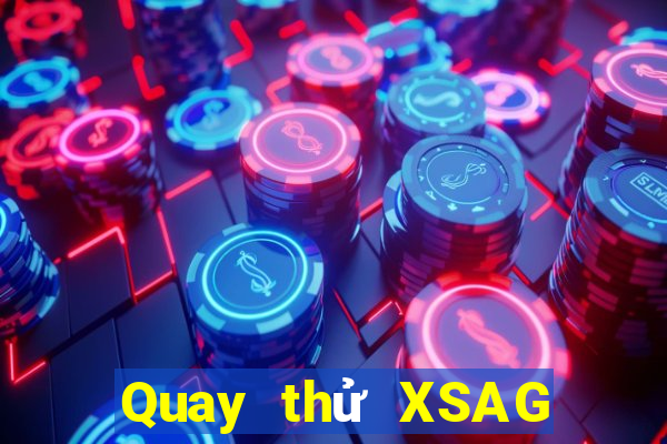 Quay thử XSAG Thứ 7