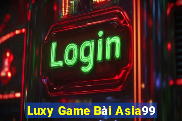 Luxy Game Bài Asia99