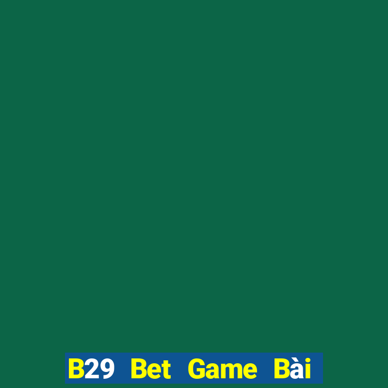 B29 Bet Game Bài Yugioh Android