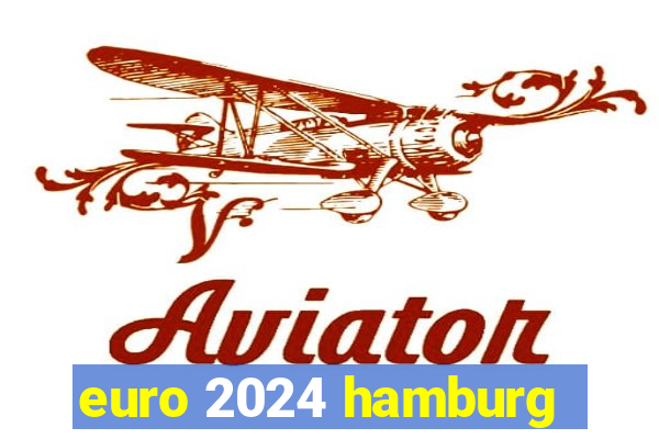 euro 2024 hamburg