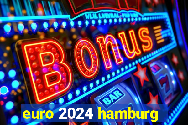 euro 2024 hamburg