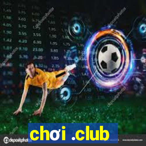 chơi .club