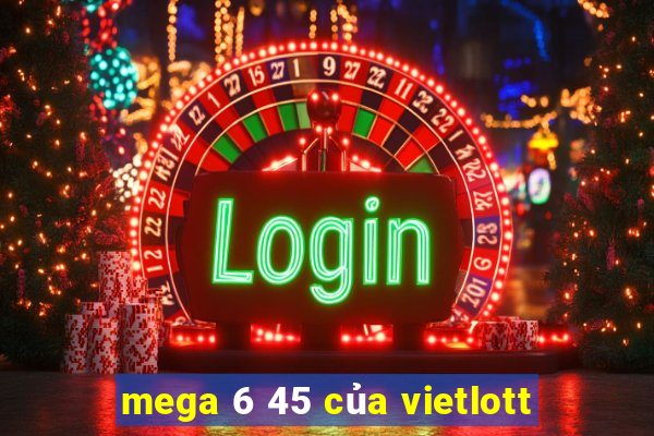 mega 6 45 của vietlott