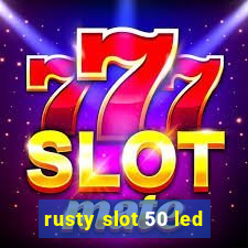 rusty slot 50 led