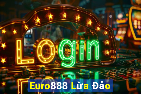 Euro888 Lừa Đảo